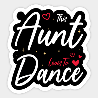 This Aunt Loves To Dance, Funny Dancer And Dancing Sticker